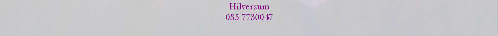 Hilversum
035-7730047